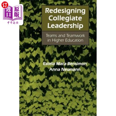 海外直订Redesigning Collegiate Leadership: Teams and Teamwork in Higher Education 大学领导能力的再设计:高等教育中的团队