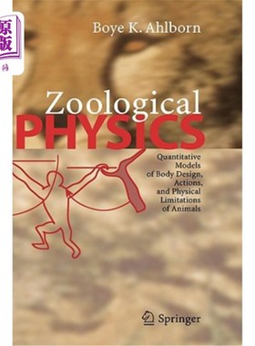 海外直订Zoological Physics: Quantitative Models of Body Design, Actions, and Physical Li 动物物理学：动物身体设计、