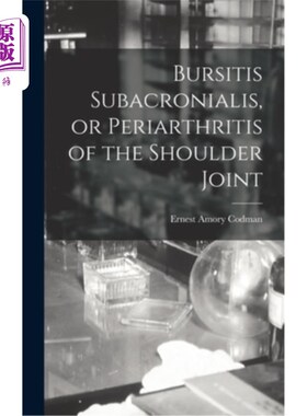 海外直订医药图书Bursitis Subacronialis, or Periarthritis of the Shoulder Joint 粘液囊炎，或肩关节周炎
