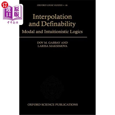海外直订Interpolation and Definability: Modal and Intuitionistic Logic 插值与可定义性：模态与直觉逻辑