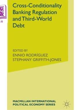海外直订Cross-Conditionality Banking Regulation and Third-World Debt 交叉条件银行监管与第三世界债务