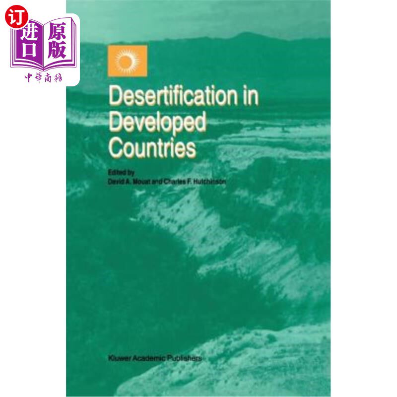 海外直订Desertification in Developed Countries: International Symposium and Workshop on  发达国家的沙漠化:发达国家沙漠