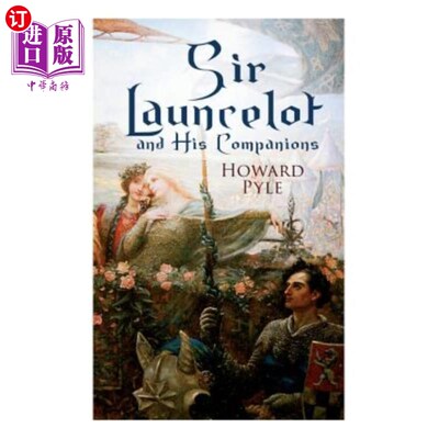 海外直订Sir Launcelot and His Companions: Arthurian Legends & Myths of the Greatest Knig 朗斯洛特爵士和他的同伴：亚