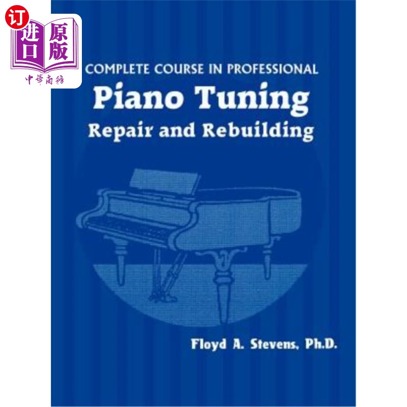 海外直订Complete Course in Professional Piano Tuning, Repair, and Rebuilding钢琴专业调音、修理和改造的完整课程