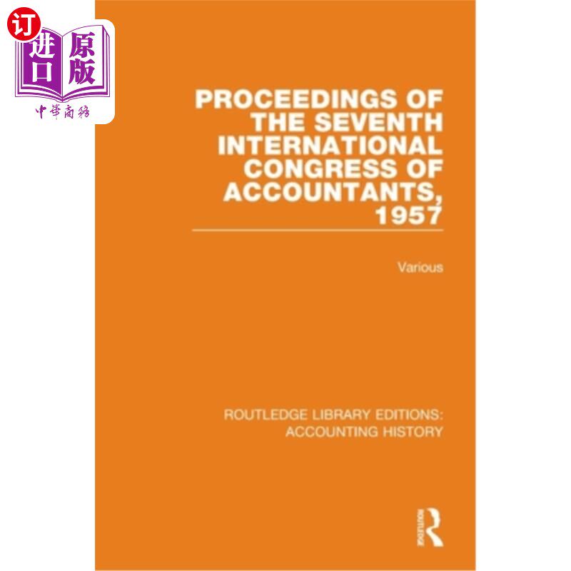海外直订Proceedings of the Seventh International Congress of Accountants, 1957 第七届国际会计师大会论文集，1957年