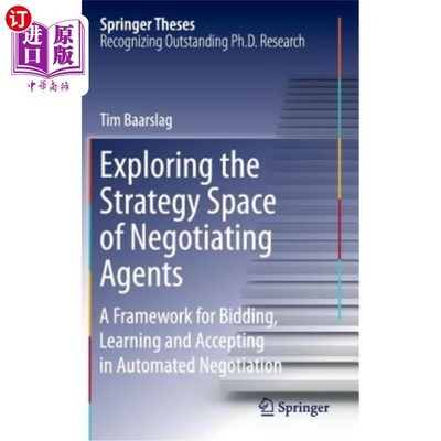 海外直订Exploring the Strategy Space of Negotiating Agents: A Framework for Bidding, Lea 谈判代理策略空间的探索：自