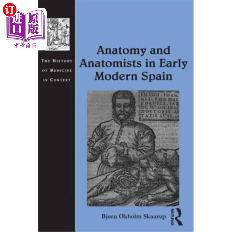 海外直订医药图书Anatomy and Anatomists in Early Modern Spain 早期现代西班牙的解剖学和解剖学家
