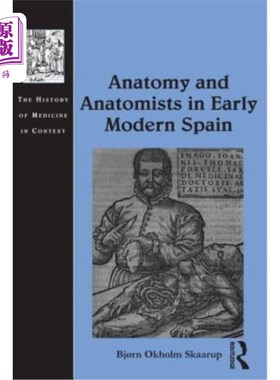海外直订医药图书Anatomy and Anatomists in Early Modern Spain 早期现代西班牙的解剖学和解剖学家