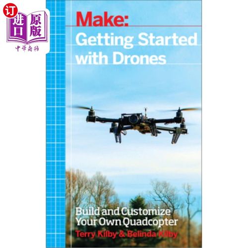 海外直订Getting Started with Drones: Build and Customize Your Own Quadcopter 无人机入门：构建和定制自己的四旋翼机