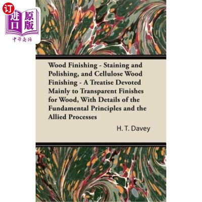 海外直订Wood Finishing - Staining and Polishing, and Cellulose Wood Finishing - A Treati 木材表面处理-染色和抛光，和纤