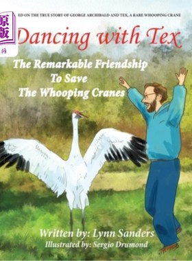 海外直订Dancing with Tex: The Remarkable Friendship to Save the Whooping Cranes 与特克斯共舞:拯救鸣鹤的非凡友谊