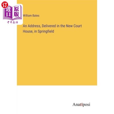 海外直订An Address, Delivered in the New Court House, in Springfield 在斯普林菲尔德新法院的演讲