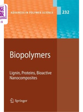 海外直订Biopolymers: Lignin, Proteins, Bioactive Nanocomposites 生物聚合物：木质素、蛋白质、生物活性纳米复合材料