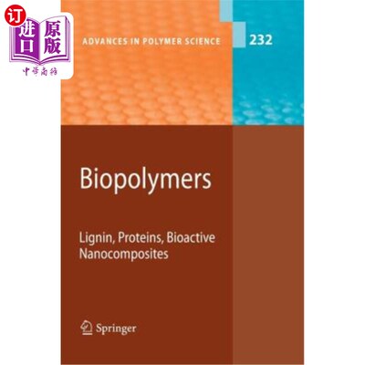 海外直订Biopolymers: Lignin, Proteins, Bioactive Nanocomposites 生物聚合物：木质素、蛋白质、生物活性纳米复合材料