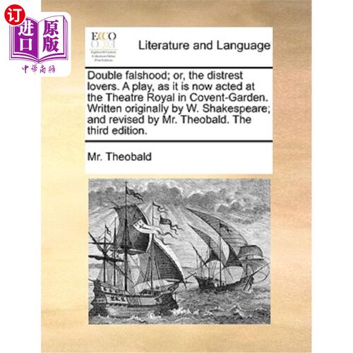 海外直订Double Falshood; Or, the Distrest Lovers. a Play, as It Is Now Acted at the Thea 双镰刀；或者，最不信任的恋