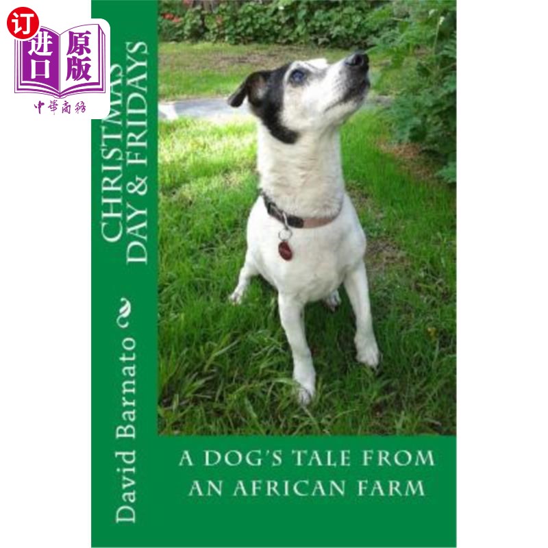 海外直订Christmas Day and Fridays 2nd Edition: A Dog's Tale From An African Farm 圣诞节和周五第二版：来自非洲农场的