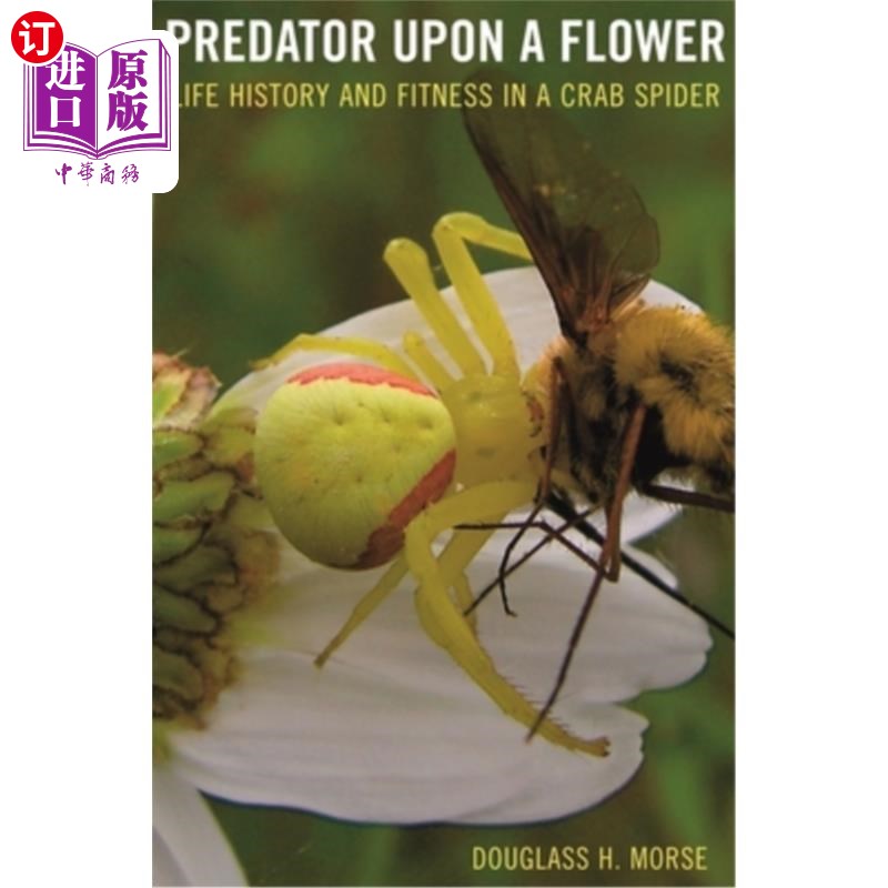 海外直订Predator Upon a Flower: Life History and Fitness in a Crab Spider 花上的捕食者:蟹蜘蛛的生活史和健康状况