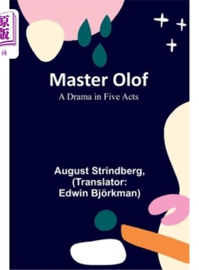 海外直订Master Olof: A Drama in Five Acts 奥洛夫大师:五幕剧