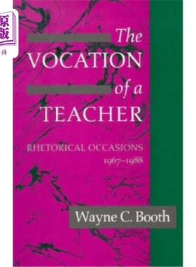 海外直订The Vocation of a Teacher: Rhetorical Occasions, 1967-1988 教师的职业:修辞场合，1967-1988