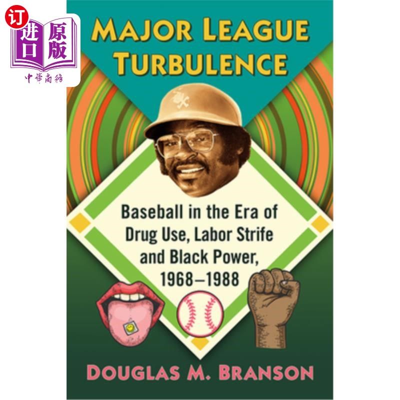 海外直订Major League Turbulence: Baseball in the Era of Drug Use, Labor Strife and Black 美国职业棒球大联盟动荡:196