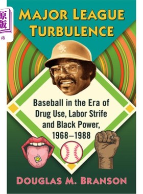 海外直订Major League Turbulence: Baseball in the Era of Drug Use, Labor Strife and Black 美国职业棒球大联盟动荡:196