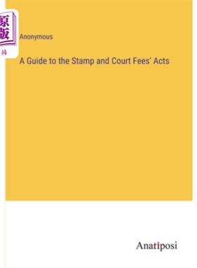海外直订A Guide to the Stamp and Court Fees' Acts 印花税及法庭费法案指南
