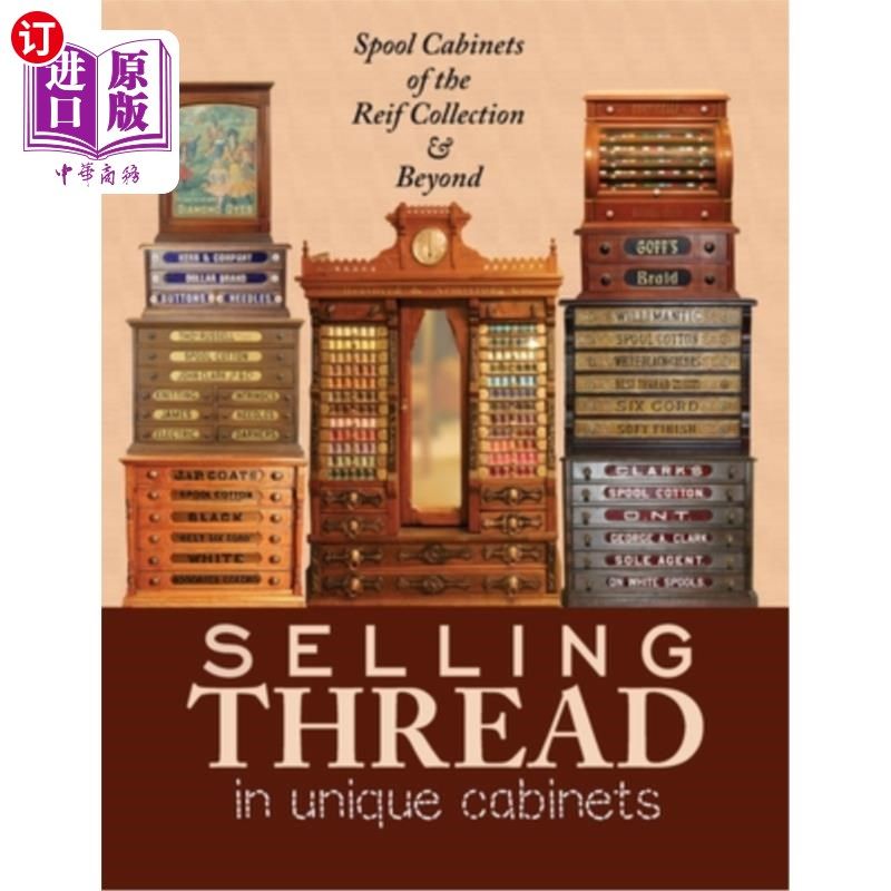 海外直订Selling Thread in Unique Cabinets: Spool cabinets of the Reif Collection 卖线在独特的橱柜:线轴柜的赖夫集合