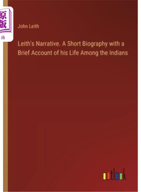 海外直订Leith's Narrative. A Short Biography with a Brief Account of his Life Among the  利思的叙述。一个简短的传记