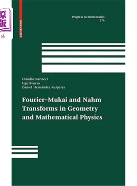 海外直订Fourier-Mukai and Nahm Transforms in Geometry and Mathematical Physics 几何和数学物理中的Fourier-Mukai和Na