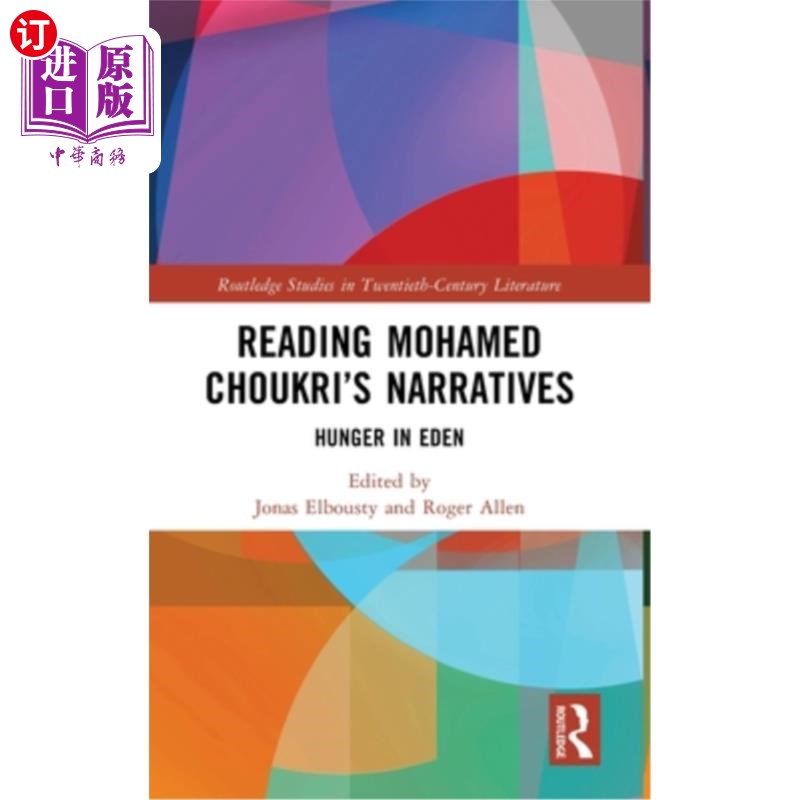 海外直订Reading Mohamed Choukri's Narratives: Hunger in Eden 阅读穆罕默德·乔克里的《叙事：伊甸园的饥饿》