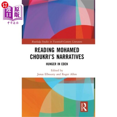 海外直订Reading Mohamed Choukri's Narratives: Hunger in Eden 阅读穆罕默德·乔克里的《叙事：伊甸园的饥饿》