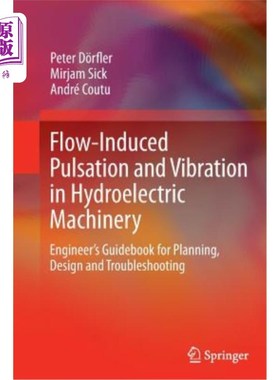 海外直订Flow-Induced Pulsation and Vibration in Hydroelectric Machinery: Engineer's Guid 水力发电机械中的流量引起的