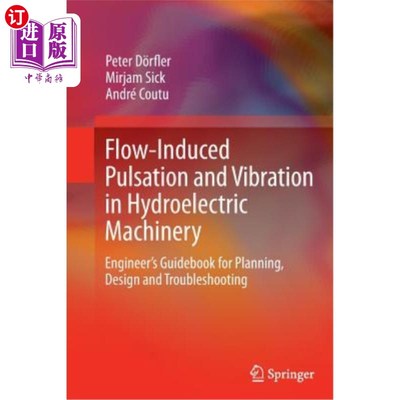 海外直订Flow-Induced Pulsation and Vibration in Hydroelectric Machinery: Engineer's Guid 水力发电机械中的流量引起的