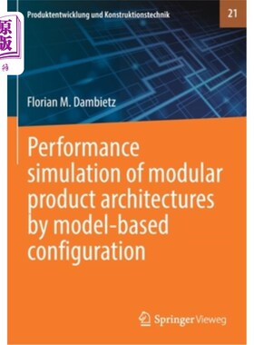 海外直订Performance Simulation of Modular Product Architectures by Model-Based Configura 基于模型配置的模块化产品体