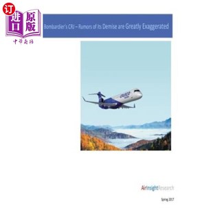 海外直订Bombardier's CRJ - Rumors of its Demise are Greatly Exaggerated 庞巴迪的CRJ——关于其消亡的谣言被大大夸大了