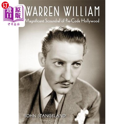 海外直订Warren William: Magnificent Scoundrel of Pre-Code Hollywood 沃伦·威廉:前代码好莱坞的伟大恶棍