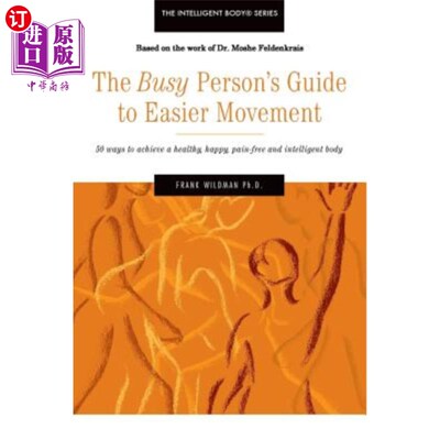 海外直订医药图书The Busy Person's Guide to Easier Movement: 50 wasy to achieve a healthy, happy, 《忙碌的人更轻松运