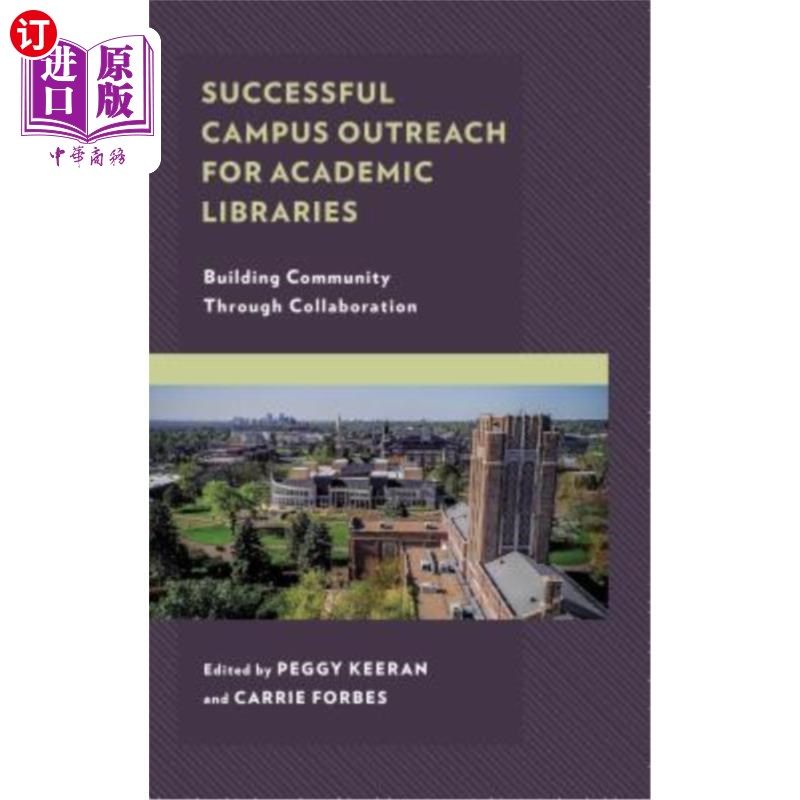 海外直订Successful Campus Outreach for Academic Libraries: Building Community Through Co 成功的高校图书馆校园外展: