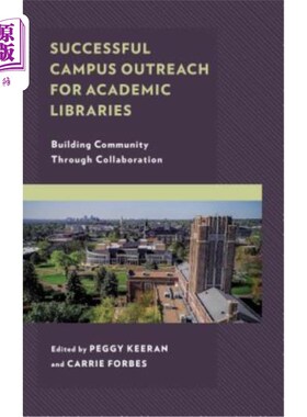 海外直订Successful Campus Outreach for Academic Libraries: Building Community Through Co 成功的高校图书馆校园外展: