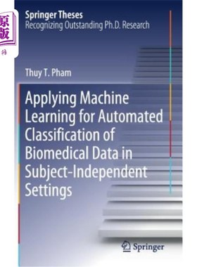 海外直订Applying Machine Learning for Automated Classification of Biomedical Data in Sub 机器学习在独立学科环境下生