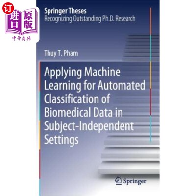 海外直订Applying Machine Learning for Automated Classification of Biomedical Data in Sub 机器学习在独立学科环境下生