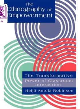 海外直订The Ethnography Of Empowerment: The Transformative Power Of Classroom interactio 赋权的民族志：课堂互动的变