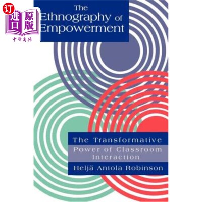 海外直订The Ethnography Of Empowerment: The Transformative Power Of Classroom interactio 赋权的民族志：课堂互动的变