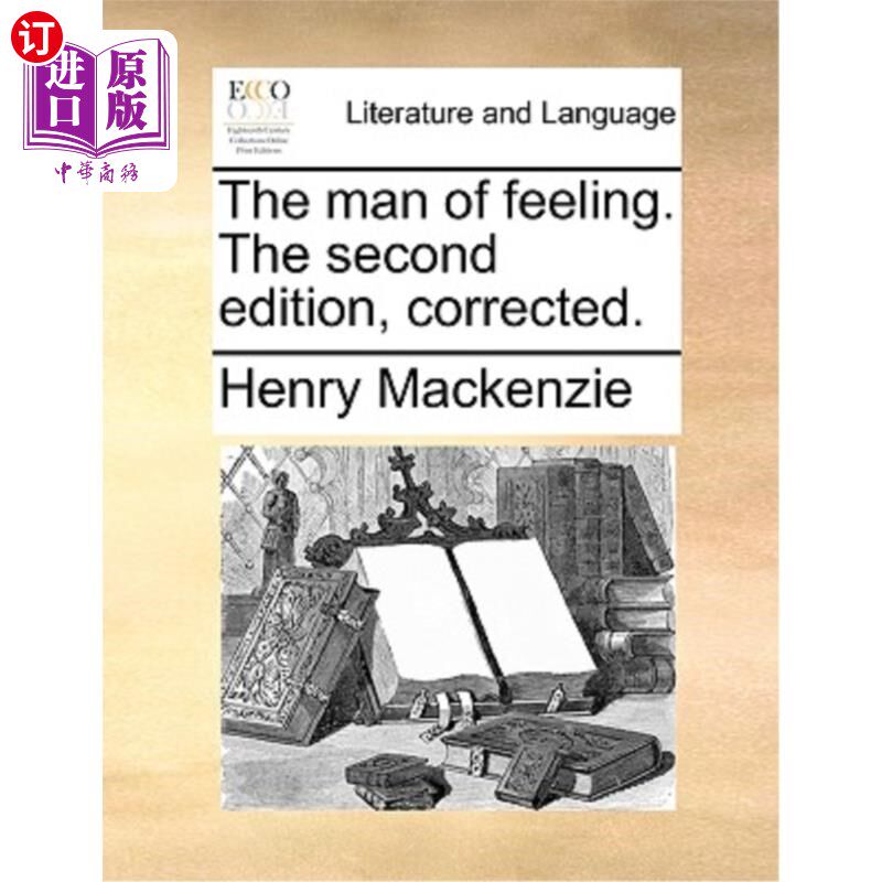 海外直订The Man of Feeling. the Second Edition, Corrected. 有感情的人。第二版，更正。