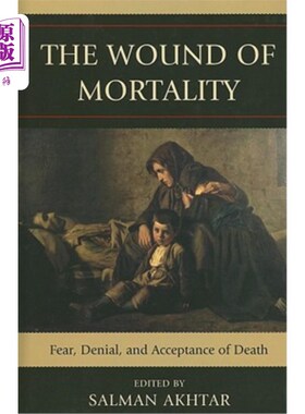 海外直订医药图书The Wound of Mortality: Fear, Denial, and Acceptance of Death 死亡的创伤：恐惧、否认和接受死亡