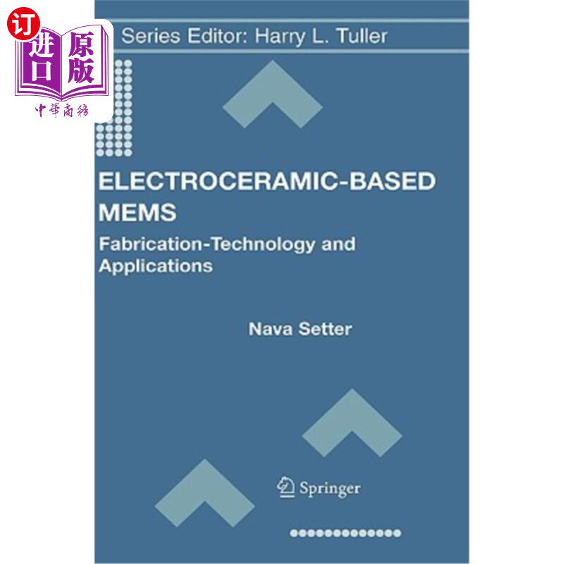 海外直订Electroceramic-Based MEMS: Fabrication-Technology and Applications 基于电陶瓷的MEMS:制造技术与应用