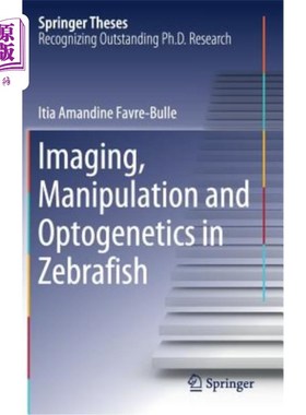 海外直订Imaging, Manipulation and Optogenetics in Zebrafish 斑马鱼的成像、操纵和光遗传学