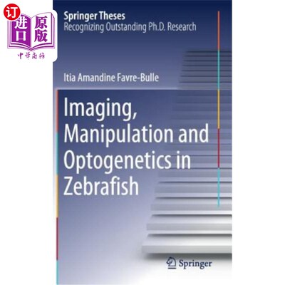 海外直订Imaging, Manipulation and Optogenetics in Zebrafish 斑马鱼的成像、操纵和光遗传学
