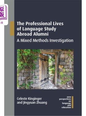 海外直订The Professional Lives of Language Study Abroad Alumni: A Mixed Methods Investig 语言留学校友的职业生涯:混