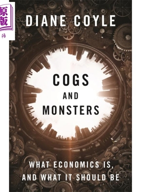 预售 齿轮和怪物 经济学是什么 它应该是什么 英文原版 Cogs and Monsters Diane Coyle【中商原版】